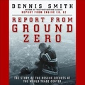 Cover: Report from Ground Zero - HighBridge Audio