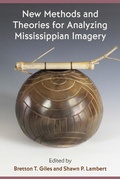 Cover: New Methods and Theories for Analyzing Mississippian Imagery - University of Florida Press