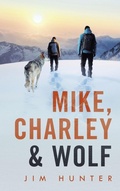 Cover: Mike, Charley & Wolf - Trafford Publishing