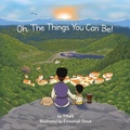 Cover: Oh, The Things You Can Be - Ytheg Publishing