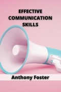 Cover: Effective Communication Skills - Anthony Foster