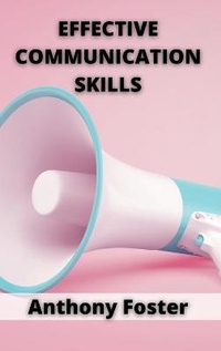 Enlarge image Cover: Effective Communication Skills - Anthony Foster