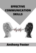 Cover: Effective Communication Skills - Anthony Foster