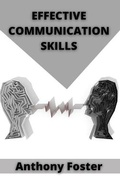 Cover: Effective Communication Skills - Anthony Foster