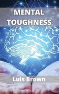 Bild: Mental Toughness - Luis Brown