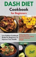 Cover: DASH DIET Cookbook for Beginners - Andy Burns