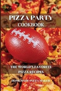 Abbildung von: Pizza Party Cookbook - Homemade Pizza Maker