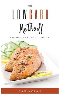 Enlarge image Cover: The Low Carb Method! -The Weight Loss Cookbook - Sam Nolan
