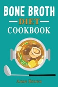 Cover: Bone Broth Diet Cookbook - James Farrel Publy Agent