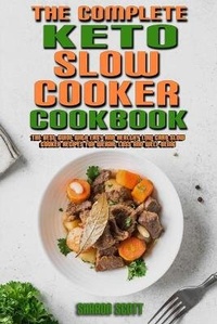 Enlarge image Cover: The Complete Keto Slow Cooker Cookbook - Sharon Scott