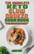 Cover: The Complete Keto Slow Cooker Cookbook - Sharon Scott