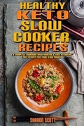 Cover: Healthy Keto Slow Cooker Recipes - Sharon Scott