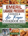 Cover: Emeril Lagasse Pressure Cooker & Air Fryer Cookbook 2021 - Robert Caruso
