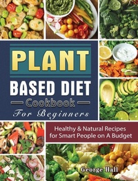 Abbildung von: Plant Based Diet Cookbook For Beginners - Andrea Hannemann