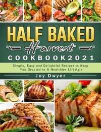Abbildung von: Half Baked Harvest Cookbook 2021 - Tieghan Gerard
