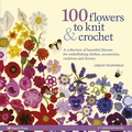 Cover: 100 Flowers to Knit & Crochet (new edition) - Search Press Ltd