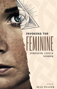 Abbildung von: Invoking the Feminine - Sean Weafer