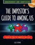 Cover: The Impostor's Guide to Among Us (Independent & Unofficial) - Welbeck Children's Books