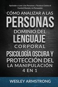 Cover: Como Analizar a las Personas, Dominio del Lenguaje Corporal, Psicologia Oscura y Proteccion del la Manipulacion 4 en 1 - Devon House Press
