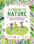 Cover: A Friend to Nature - Welbeck Children's Books