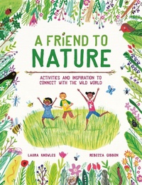 Enlarge image Cover: A Friend to Nature - Welbeck Children's Books