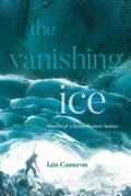 Cover: The Vanishing Ice - Vertebrate Publishing Ltd