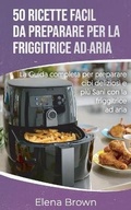 Bild: 50 ricette facili da preparare per la friggitrice ad aria 50 Easy-to-Prepare Air Fryer Recipes (Italian edition) - Jabez Publishing LTD