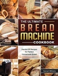 Cover: The Ultimate Bread Machine Cookbook - Hannah Williams