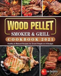 Abbildung von: Wood Pellet Smoker and Grill Cookbook 2021 - Joe DeSantis