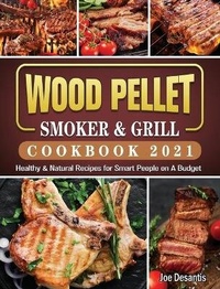 Abbildung von: Wood Pellet Smoker and Grill Cookbook 2021 - Joe DeSantis