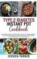 Cover: Type-2 Diabetes Instant Pot Cookbook - Jessica Parker