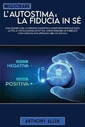 Cover: Migliorare l'autostima e la fiducia in se - Anthony Allen