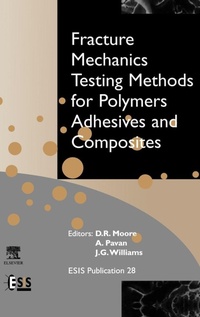 Enlarge image Cover: Fracture Mechanics Testing Methods for Polymers, Adhesives and Composites: Volume 28 - Elsevier