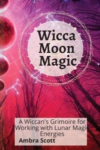 Abbildung von: Wicca Moon Magic - Ambra Scott