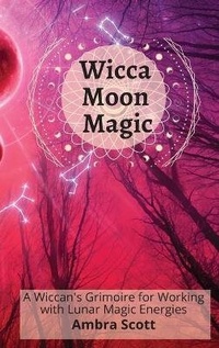 Abbildung von: Wicca Moon Magic - Ambra Scott