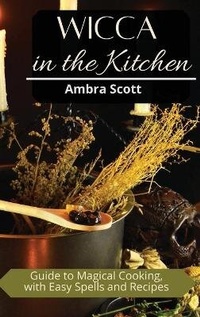 Abbildung von: Wicca in The Kitchen - Ambra Scott