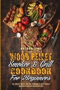 Cover: Wood Pellet Smoker and Grill Cookbook for Beginners - Nathan King