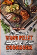Cover: The Ultimate Wood Pellet Smoker and Grill Cookbook - Nathan King