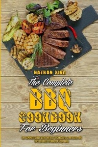 Enlarge image Cover: The Complete BBQ Cookbook For Beginners - Nathan King
