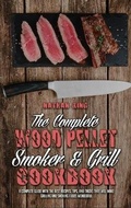 Cover: The Complete Wood Pellet Smoker and Grill Cookbook - Nathan King