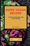 Cover: Super Vegan Recipes 2021 - Mike Bolton