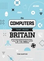 Cover: The Computers That Made Britain - Raspberry Pi Press