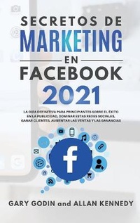 Abbildung von: Secretos de Marketing En Facebook 2021 - BIANCONI PUBLISHER LTD