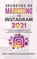 Cover: Secretos de Marketing En Instagram 2021 - Gary Godin and Allan Kennedy