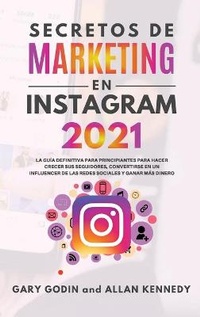 Abbildung von: Secretos de Marketing En Instagram 2021 - Gary Godin and Allan Kennedy