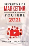 Cover: SECRETOS DE MARKETING EN YOUTUBE 2021 La Guia Definitiva Para Principiantes Para Aumentar Los Suscriptores En Su Canal y Ganar Dinero Como Influencer De Video En Las Redes Sociales - BIANCONI PUBLISHER LTD