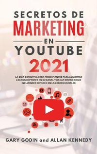 Abbildung von: SECRETOS DE MARKETING EN YOUTUBE 2021 La Guia Definitiva Para Principiantes Para Aumentar Los Suscriptores En Su Canal y Ganar Dinero Como Influencer De Video En Las Redes Sociales - BIANCONI PUBLISHER LTD