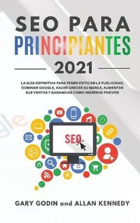 Abbildung von: SEO PARA PRINCIPIANTES 2021 La guia definitiva para principiantes para tener exito en la publicidad, dominar Google, hacer crecer su marca, aumentar sus ventas y ganancias como ingresos pasivos - BIANCONI PUBLISHER LTD