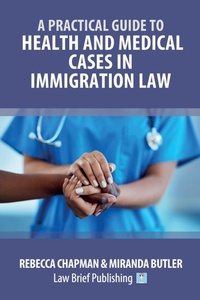 Abbildung von: A Practical Guide to Health and Medical Cases in Immigration Law - Law Brief Publishing