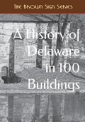 Cover: A History of Delaware in 100 Buildings - Cruden Bay Books